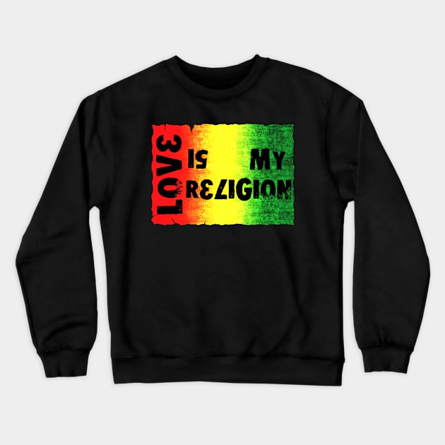 Love Is My Religion Crewneck Sweatshirt by Erena Samohai